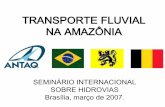 TRANSPORTE FLUVIAL NA AMAZÔNIAportal.antaq.gov.br/wp-content/uploads/2016/12/Palestra...MODAL FLUVIAL PRINCIPAL PREOCUPAÇÃO PRESERVAÇÃO AMBIENTAL DA AMAZÔNIA CUSTOS SÓCIO-AMBIENTAIS