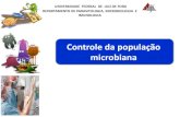 Controle da população microbiana - ufjf.br§ão-microbiana-antibi... · UNIVERSIDADE FEDERAL DE JUIZ DE FORA DEPARTAMENTO DE PARASITOLOGIA, MICROBIOLOGIA E IMUNOLOGIA Controle da