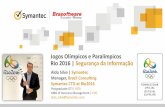 Jogos Olímpicos e Paralímpicos Rio 2016 | Segurança da ... · Jogos Olímpicos e Paralímpicos Rio 2016 | Segurança da Informação Aldo Silva | Symantec Manager, Brazil Consulting