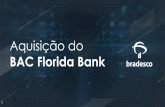BAC Florida Bank - bradescori.com.br · Renda através de acesso a uma plataforma internacional e completa de wealth management e com expertise local − Oferta completa de produtos