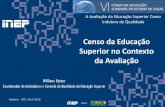 Censo da Educação Superior no Contexto da Avaliação VI Forum... · destacam-se os dados coletados no Censo da Educação Superior, levantamento de âmbito nacional, realizado