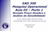 EAD 350 Pesquisa Operacional Aula 03 Parte 1 · Aula 03 – Parte 1 Revisão Preço-Sombra e ... que duas retas são paralelas se elas tiverem o mesmo coeficiente angular •No caso