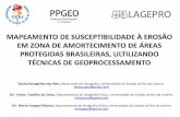 MAPEAMENTO DE SUSCEPTIBILIDADE À EROSÃO EM ZONA DE ... · mapeamento de susceptibilidade À erosÃo em zona de amortecimento de Áreas protegidas brasileiras, ultilizando tÉcnicas