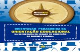 ORIENTAÇÃO PEDAGÓGICA DA ORIENTAÇÃO EDUCACIONAL§ão-pedagogica-da... · A Orientação Educacional faz parte da política educacional no Distrito Federal desde a sua implantação