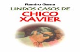 2 – Ramiro Gama Espiritas Classicos Diversos... · LINDOS CASOS DE CHICO XAVIER ... Escrevemos, então, aos caros amigos da Casa de Ismael, dizendo lhes da nossa dúvida e da nossa