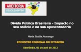 Divida Pública Brasileira e seu Impacto na Previdência · 1 - Lei Ordinária 12618/2012. INSEGURANÇA TOTAL PARA OS SERVIDORES Indefinição quanto à regulamentação dos fundos: