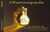 Dhammapada - O Tao do Reiki · O Buddha de uma forma inequívoca salientou que quem prati- casse sinceramente os ensinamentos encontrados no Dhamma- pada, provaria da felicidade da