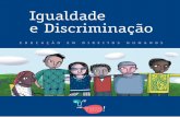 Igualdade e Discriminação - respeitarepreciso.org.br · ção do sentido de igualdade no mundo contemporâneo), na imple-mentação de políticas públicas, na construção de uma