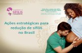 Ações estratégicas para redução de sífilis no Brasilportalarquivos.saude.gov.br/images/pdf/2016/outubro/20/campanha... · Ministério da Saúde Secretaria de Vigilância em