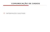 COMUNICAÇÃO DE DADOS - sj.ifsc.edu.brcasagrande/RED/slides/InterfacesDigitais.pdf · comunicação de dados Sentido da Transmissão Simplex, Semi (half) duplex, (full) duplex Transporte
