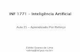 INF 1771 Inteligência Artificialedirlei.3dgamebuilder.com.br/aulas/ia_2012_1/IA_Aula_21_Aprendizado...INF 1771 – Inteligência Artificial Aula 21 – Aprendizado Por Reforço Edirlei