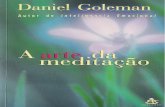 Daniel Goleman, Ph.D. · A arte da meditação é o método mais antigo para tranquilizar a mente e relaxar o corpo. A meditação é, em essência, o treinamento sistemático da