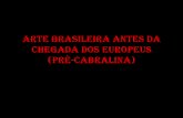 ARTE BRASILEIRA ANTES DA CHEGADA DOS EUROPEUS (PRÉ …professor.ufop.br/sites/default/files/celiomacedo/files/1_arte... · CHEGADA DOS EUROPEUS (PRÉ-CABRALINA) ... sepultamento
