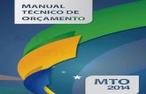 MINISTÉRIO DO PLANEJAMENTO, ORÇAMENTO E GESTÃOorcamentofederal.gov.br/.../manual-tecnico/MTO_2014.pdf · O Manual Técnico de Orçamento - MTO é um instrumento de apoio aos processos