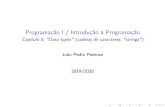 Programação I / Introdução à Programação jpp/Prog1920/teorica-09_  · PDF file Programação I / Introdução à Programação Capítulo5,"Datatypes"(cadeiasdecaracteres,"strings")