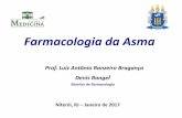 Farmacologia da Asma - farmacoclinica.uff.br · Farmacologia da Asma Denis Rangel Monitor de Farmacologia Niterói, RJ –Janeiro de 2017 Prof. Luiz Antônio Ranzeiro Bragança
