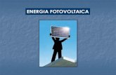 ENERGIA FOTOVOLTAICA - Universidad Nacional de Tucumán · ENERGIA FOTOVOLTAICA. Proceso de Transformación de la Energía Recurso Energético Demanda ... Tipo de Tecnología para