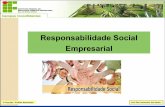 Responsabilidade Social EmpresarialƒO AMBIENTAL... · Responsabilidade Social Empresarial Investimento Social Privado É uma forma de conduzir os negócios da empresa de tal maneira