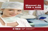 Manual do TSB e ASB - crosp.org.br · Em novembro de 2015, o Conselho Regional de Odontologia de São Paulo, lançou, em solenidade realizada na sede do CROSP, o 1º Vo-lume do Manual