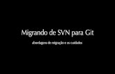 Migrando de SVN para Git - Amazon S3 · Propriedade Coletiva A prática encoraja todos os integrantes de um time a contribuirem com novas ideias nos diversos segmentos do projeto.