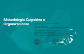 Metodologia Cognitiva e Organizacional · Metodologia Ergonomia Cognitiva “Ocupa-se dos processos mentais, como a percepção, memória raciocínio e resposta motora, relacionados