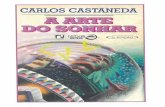 Carlos Castaneda - A Arte do Sonhar(pdf)(rev)...CONTRA CAPA A ARTE DO SONHAR Depois de seis anos de silêncio, Carlos Castaneda retorna com um livro fascinante que revela o mistério