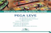 PEGA LEVE · 2019-10-16 · PEGA LEVE. Sobre as perdas Hortaliças e frutas são produtos vivos, que respiram e muitas vezes percorreram grandes distâncias para chegarem ao seu destino.