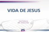 VIDA DE JESUS - Igreja Fonte1-1_slides.pdfVIDA DE JESUS Saulo Tamburus A IBCU tem como MISSÃO servir e honrar a Deus e, na Sua dependência, proclamar ao mundo Sua verdade, integrar