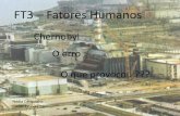 FT3 Fatores Humanos · •Meados dos anos 1970, a construção de Chernobyl •1977 - Construção do Reator 1 •1978 - Construção do Reator 2 •1981 - Construção do Reator