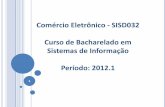 Comércio Eletrônico - SISD032 Curso de Bacharelado em ... · Avaliação 9 Prova de Reavaliação Destinada ao aluno que perdeu alguma avaliação ou para quem quer recuperar a