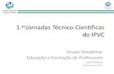 1.asJornadas Técnico-Científicas - ipvc.pt§ão e Formação de Professores.pdf · PORTUGAL. Financiado no âmbito do Programa Operativo EP - INTERREG V A España Portugal (POCTEP)