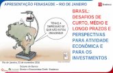 BRASIL: DESAFIOS DE CURTO, MÉDIO E LONGO ......BRASIL: DESAFIOS DE CURTO, MÉDIO E LONGO PRAZOS E PERSPECTIVAS PARA ATIVIDADE ECONÔMICA E PARA OS INVESTIMENTOS Octavio de Barros