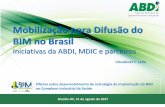 Mobilização para Difusão do BIM no Brasil · Brasília-DF, 16 de fevereiro de 2017 Mobilização para Difusão do BIM no Brasil Iniciativas da ABDI, MDIC e parceiros Claudionel