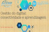 Gestão do digital: conectividade e aprendizagem...1- Documentos da UNESCO 2- Competência Digital 3- PISA –Ranque do Brasil –OCDE 4- Base Curricular Comum 5- IDEB 6- Educação