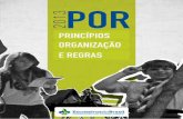 Obra editada em conformidade com os propósitos educacionais do Movimento Escoteiro no Brasil. POR - Princípios, Organização e Regras 10ª Edição (Alterações feitas em 8/1/2016)
