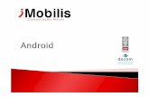iMobilis - Android te rico [Modo de Compatibilidade] · Android –Google = grande impacto! Motorola, LG, Samsung, Sony Ericsson: Open Handset Alliance Android Baseada no SO Linux