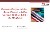 Evento Especial da Área Fiscal NF-e versão 3.10 e 4.00 27.04Evento Especial da Área Fiscal –NF-e versão 3.10 e 4.00 – 27.04.2018 Apresentadores: Fernanda Silva Helen Mattenhauer