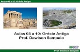Aulas 08 a 10: Grécia Antiga Prof. Dawison Sampaio · Prof. Antonino Fontenelle H3 –Associar as manifestações culturais do presente aos seus processos históricos (Jogos Olímpicos).