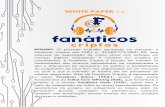 WHITE PAPER 1 · 2020-01-05 · WHITE PAPER 1.3 RESUMO: O presente trabalho apresenta ao mercado a Fanáticos Criptos sob CNPJ nº 35.609.772/0001-00, uma empresa de negociação