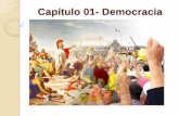 Capítulo 01- Democracia · A DEMOCRACIA LIBERAL MODERNA Não existe uma única democracia, mas democracias, sistemas diferentes que podem reger parlamentarismos, presidencialismos,