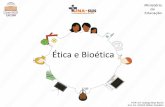 Ética e Bioética - ares.unasus.gov.br‰tica e Bioética.pdf · •A bioética nasceu como uma disciplina em função do contexto da época (1970), durante o qual a própria população
