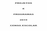 PROJETOS E PROGRAMAS 2019 CENSO ESCOLAR€¦ · 7 Programa Mais Alfabetização O Programa Mais Alfabetização, criado pela Portaria no 142 de 22 de fevereiro de 2018 é uma estratégia