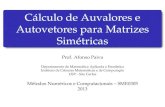 Cálculo de Auvalores e Autovetores para Matrizes Simétricasbuscaglia/teaching/sme0305_civil2014/material/rot_jacobi.pdfM´etodo de Francis Metodo de Francis (ou QR)´ Proposic¸ao˜