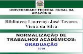 Biblioteca Lourenço José Tavares Vieira da Silva · NBR 14724-2011 – - TRABALHOS ACADÊMICOS Essa norma especifica os princípios gerais para a elaboração de trabalhos acadêmicos