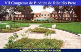 VII Congresso de Bioética de Ribeirão Pretocremesp.org.br/pdfs/eventos/eve_27082015_115940_Alocacao de recursos na... · FINANCIAMENTO DA SAÚDE DETERMINANTES DOS GASTOS • Extensão