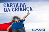 CARTILHA DA CRIANÇA - Portal CASSI...equilibrados e estimulados desde a primeira infância (0 a 3 anos). Os pais recebem informações sobre a alimentação por diversas fontes, porém,