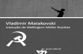 Vladimir Maiakovski · 2017-12-02 · ©Vladimir Maiakovski, 2017 Tradução de Wellington Müller Bujokas Traduções | Livro 2 Selo Gueto Editorial ® 2017 Organização, edição