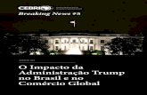 O Impacto da Administração Trump no Brasil e no Comércio ...midias.cebri.org/arquivo/BreakingNews5.pdf · sequer sobre a metodologia para renomear juízes”, afirma. Conta também