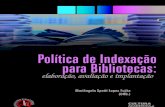 politica de indexação para bibliotecas · AACR2 - Anglo-American Cataloguing Rules ABNT - Associação Brasileira De Normas Técnicas BN - Biblioteca Nacional CAPES - Coordenação