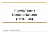 Imperialismo e Neocolonialismo - Escola Monteiro Lobato ... · IMPERIALISMO DOS E.U.A. -Após concluir a Marcha para o Oeste e a conquista de territórios do norte do México, os